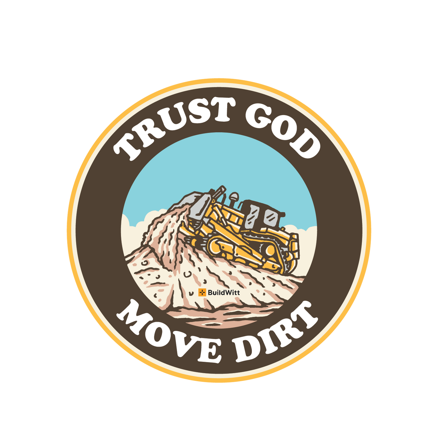 Trust God. Move Dirt.