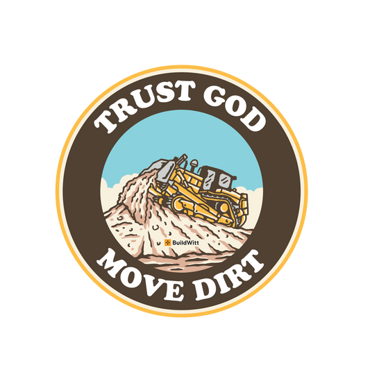 Trust God. Move Dirt.